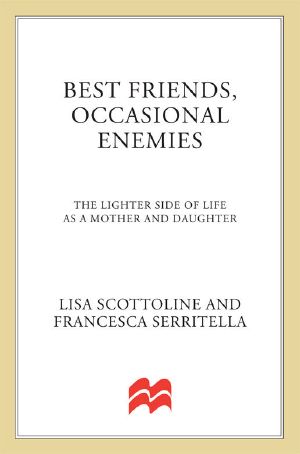 [The Amazing Adventures of an Ordinary Woman 03] • Best Friends, Occasional Enemies · The Lighter Side of Life as a Mother and Daughter (Reading Group Gold)